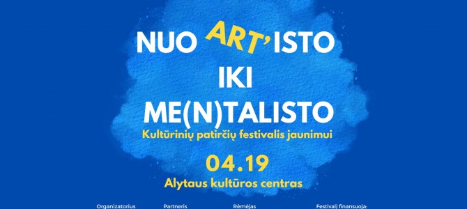 Pirmą kartą Alytuje – kultūrinių patirčių festivalis  „Nuo Art‘isto iki Me(n)talisto“!