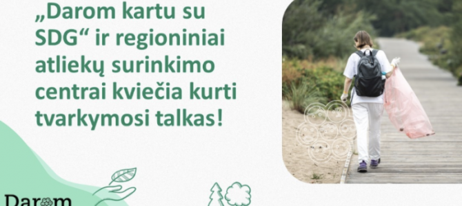 SDG ir „Mes Darom“ vienija jėgas ir kviečia burtis į aplinkosaugos iniciatyvas visoje Lietuvoje